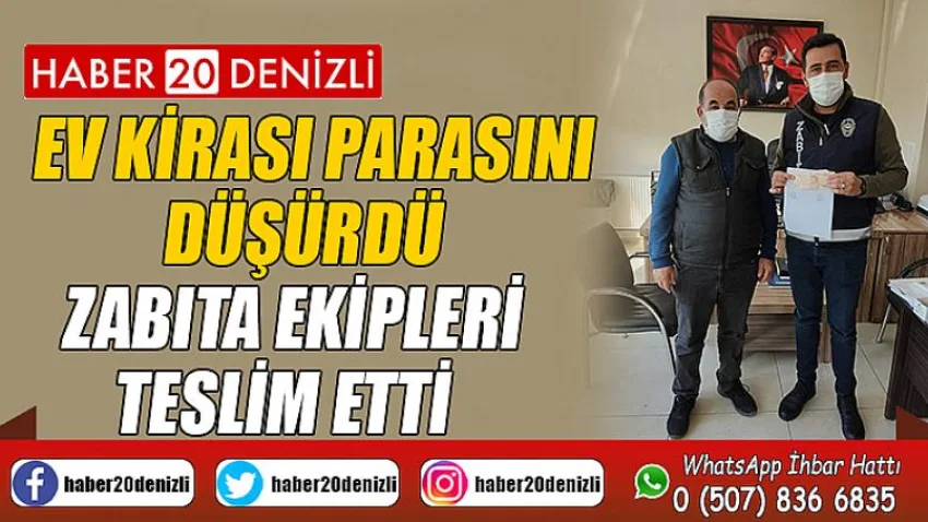 Ev kirası parasını düşürdü, zabıta ekipleri teslim etti