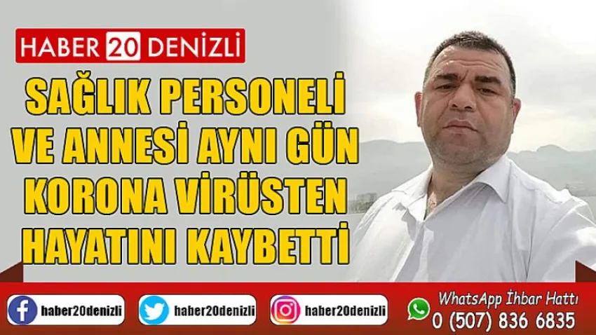 Sağlık personeli ve annesi aynı gün korona virüsten hayatını kaybetti