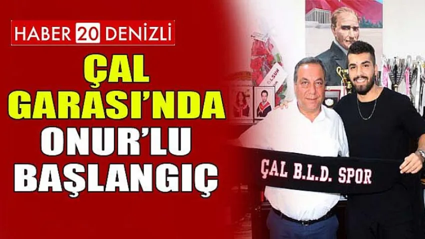 Çal Garası’nda Onur’lu Başlangıç