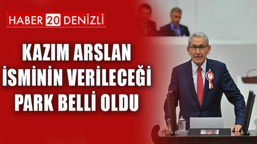 Kazım Arslan İsminin Verileceği Park Belli Oldu