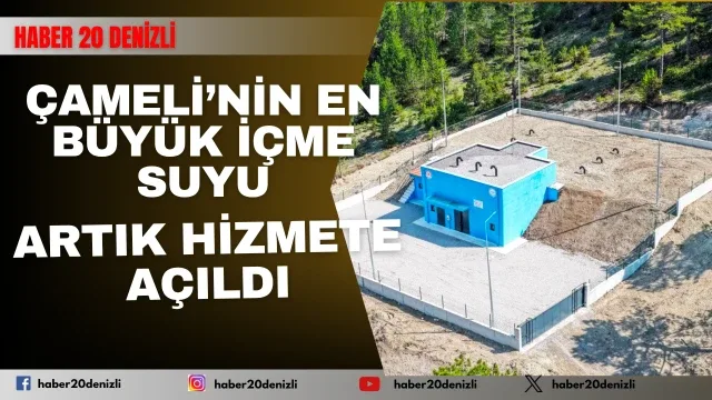 Çameli’nin en büyük içme suyu hizmete açıldı