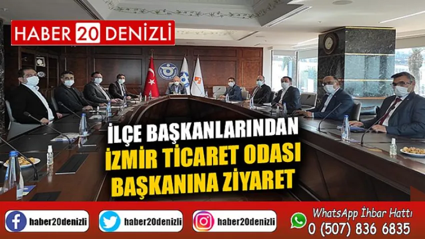 İlçe Başkanlarından İzmir Ticaret Odası Başkanına Ziyaret