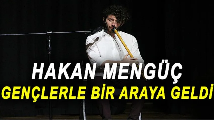 Hakan Mengüç Gençlerle Bir Araya Geldi