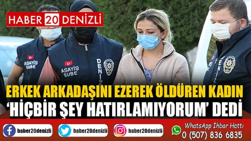 Erkek arkadaşını ezerek öldüren kadın ‘hiçbir şey hatırlamıyorum’ dedi