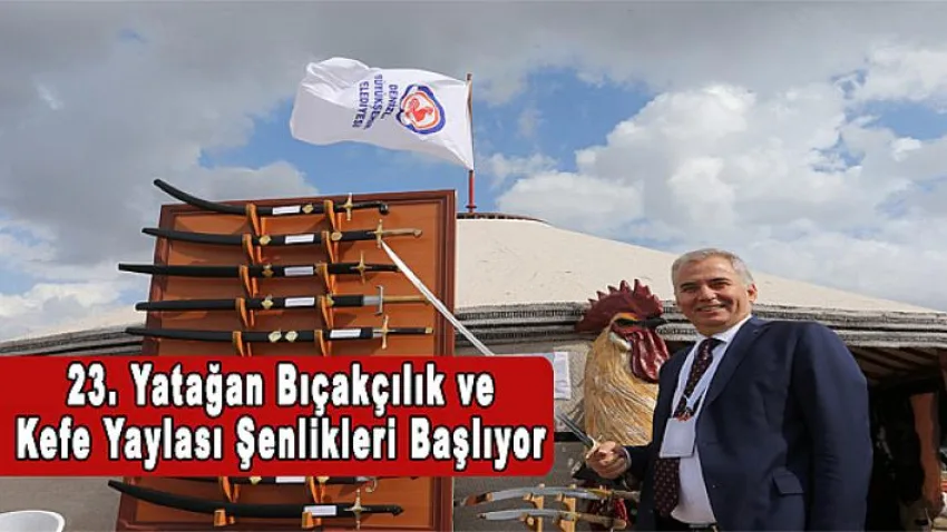 23. Yatağan Bıçakçılık ve Kefe Yaylası Şenlikleri Başlıyor