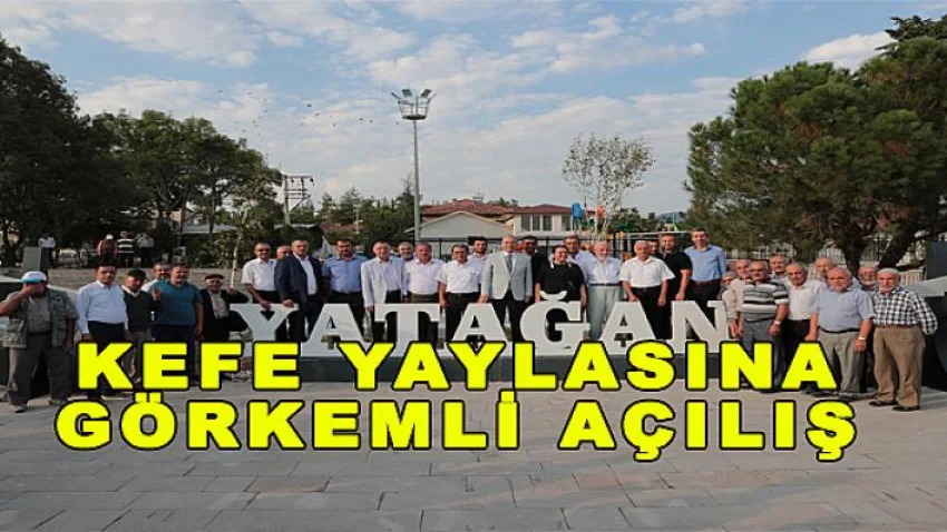 Kefe Yaylası’na Görkemli Açılış