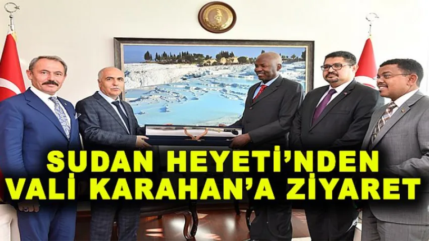 Sudan Heyeti'nden Vali Karahan'a Ziyaret