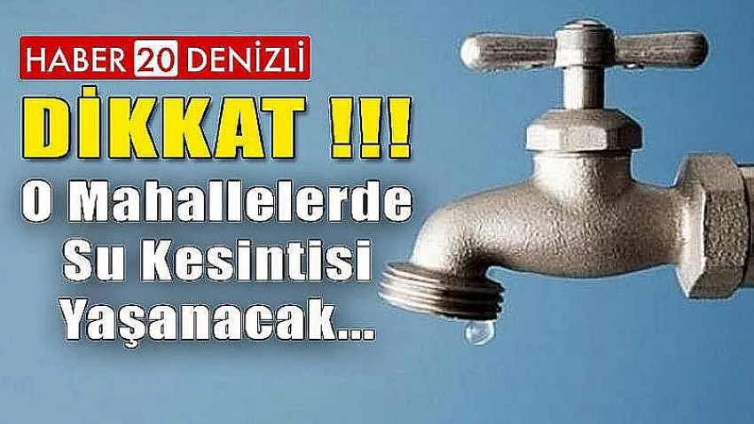 Dikkat! Su Kesintisi Yaşanacak