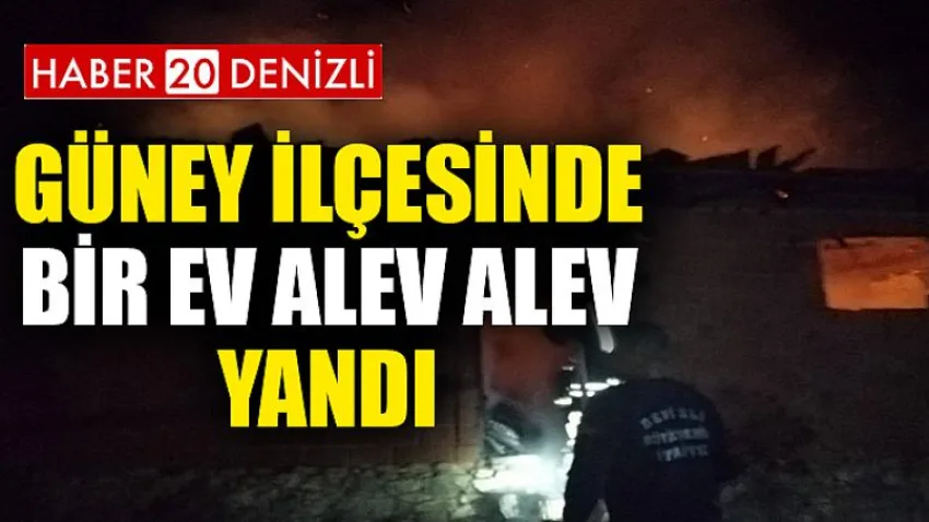 Güney İlçesinde Bir Ev Alev Alev Yandı