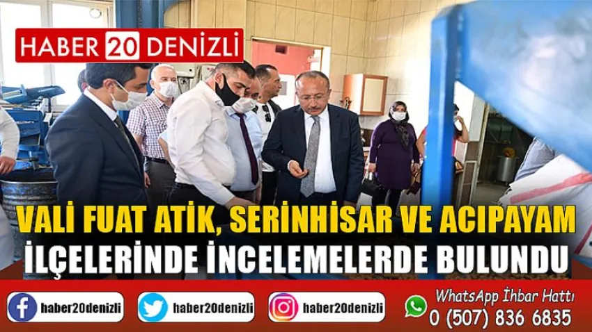 Vali Fuat Atik, Serinhisar ve Acıpayam ilçelerinde incelemelerde bulundu