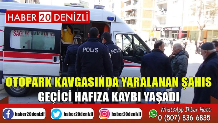 Otopark kavgasında yaralanan şahıs geçici hafıza kaybı yaşadı