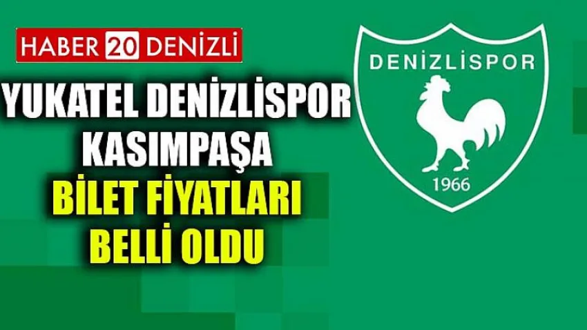 Yukatel Denizlispor-kasımpaşa Bilet Fiyatları Belli Oldu