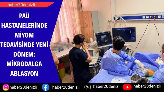 PAÜ Hastanelerinde Miyom Tedavisinde Yeni Dönem: Mikrodalga Ablasyon