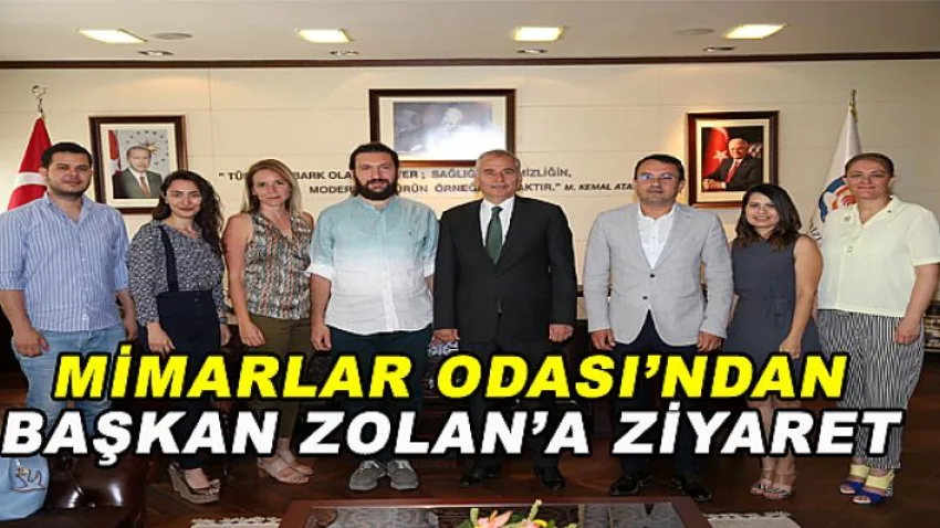 Mimarlar Odası'ndan Başkan Zolan'a Ziyaret