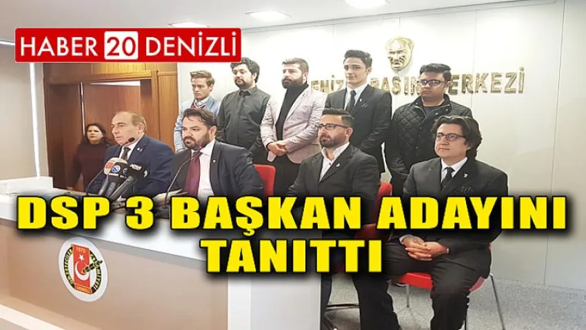 Dsp, 3 Başkan Adayını Tanıttı