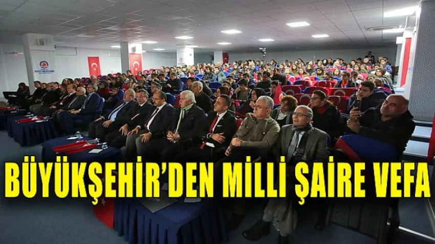 Büyükşehir’den Milli Şaire Vefa