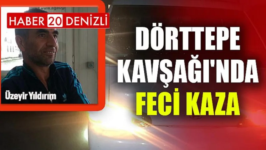 Dörttepe Kavşağı'nda Feci Kaza