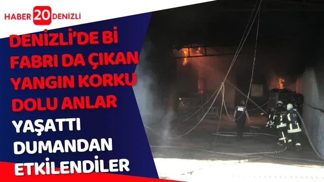 Denizli’de fabrika yangını korkuttu