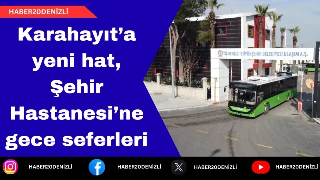 Karahayıt’a yeni hat, Şehir Hastanesi’ne gece seferleri