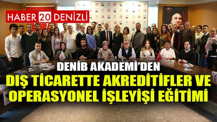 DENİB Akademi’den Dış Ticarette Akreditifler ve Operasyonel İşleyişi Eğitimi