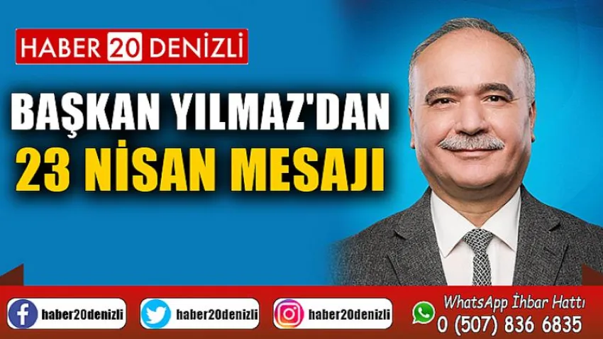 Başkan Yılmaz'dan 23 Nisan Mesajı