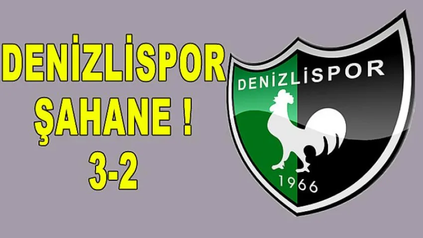 Denizlispor Şahane ! 3-2