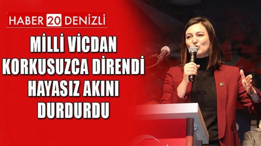 Milli Vicdan Korkusuzca Direndi, Hayasız Akını Durdurdu