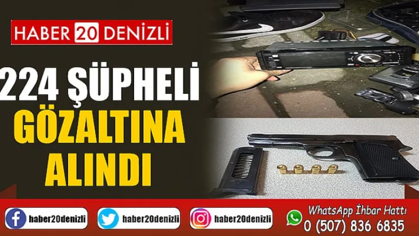 Denizli’de 408 farklı asayiş olayında 224 şüpheli gözaltına alındı
