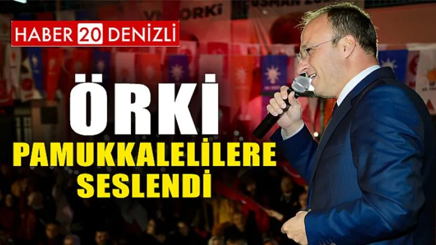 Örki Pamukkalelilere Seslendi...