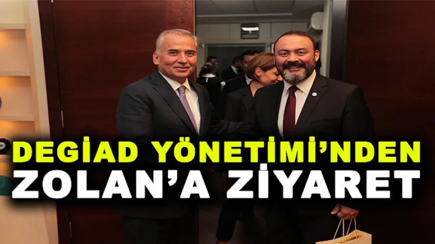 Degiad Yönetimi'nden Zolan'a Ziyaret