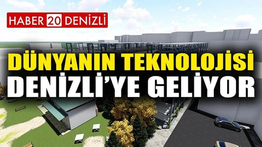 Dünyanın Teknolojisi Denizli’ye Geliyor