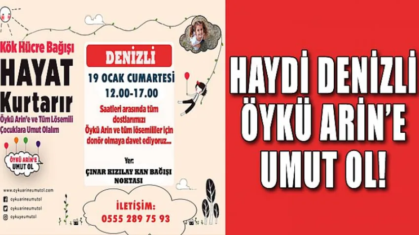 Haydi Denizli Öykü Arin’e Umut ol!