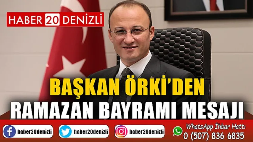 Başkan Örki’den Ramazan Bayramı Mesajı