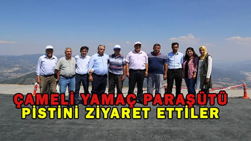 Çameli Yamaç Paraşütü Pistini Ziyaret Ettiler