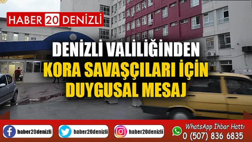 Denizli Valiliğinden kora savaşçıları için duygusal mesaj
