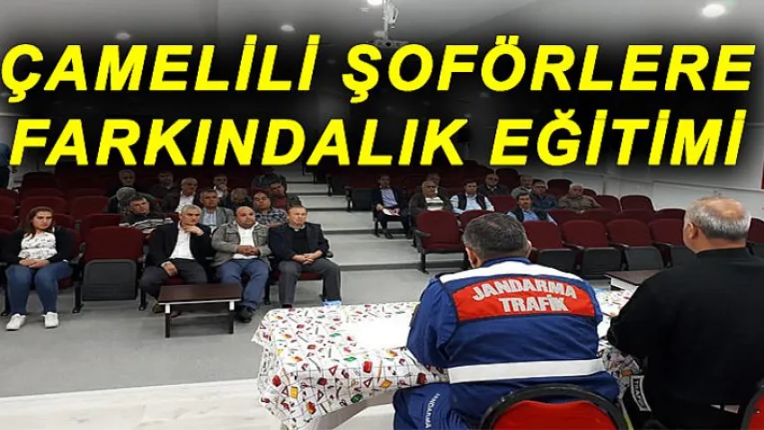 Çamelili Şoförlere Farkındalık Eğitimi