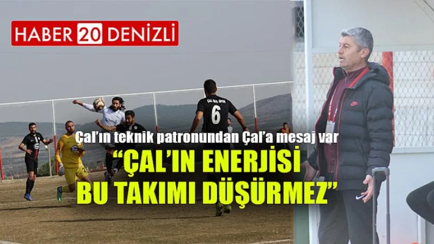 Çal’ın Enerjisi Bu Takımı Düşürmez