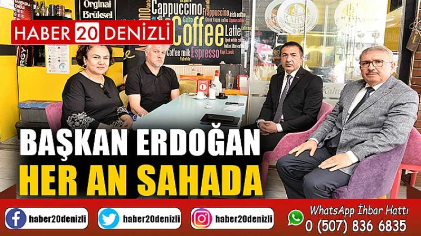 Başkan Erdoğan Her An Sahada