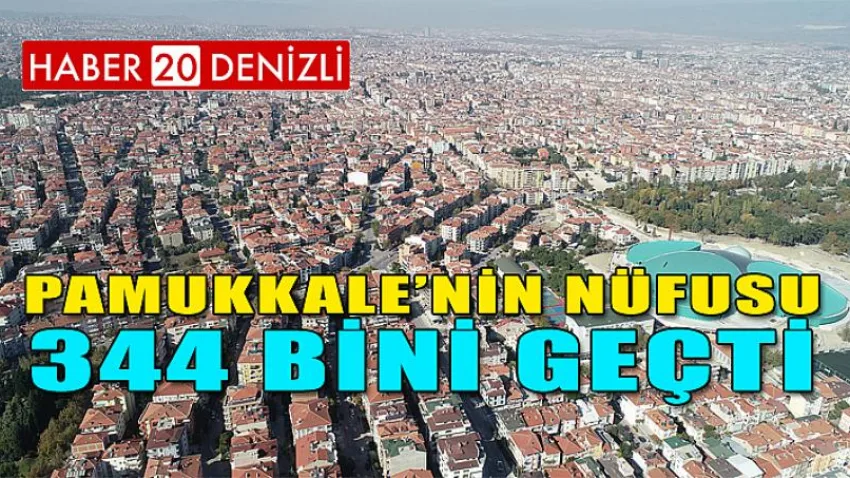 Pamukkale’nin Nüfusu 344 Bini Geçti