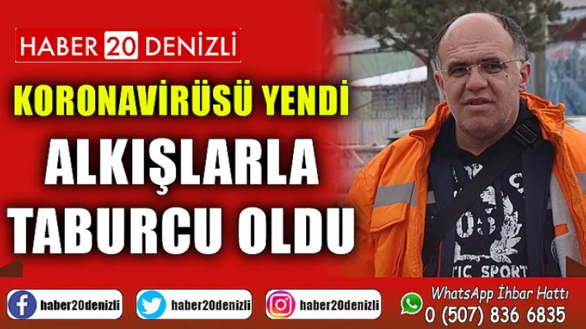 Hastalıklarına rağmen korona virüsü yenerek alkışlarla taburcu oldu