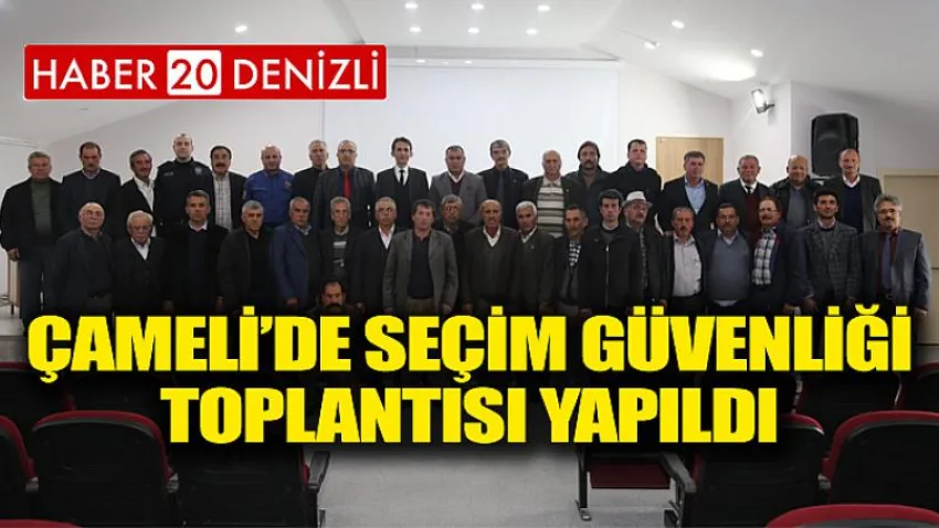 Çameli’de Seçim Güvenliği Toplantısı Yapıldı