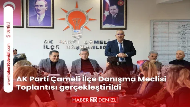AK Parti Çameli İlçe Danışma Meclisi Toplantısı gerçekleştirildi