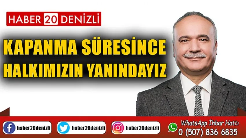 Kapanma Süresince Halkımızın Yanındayız