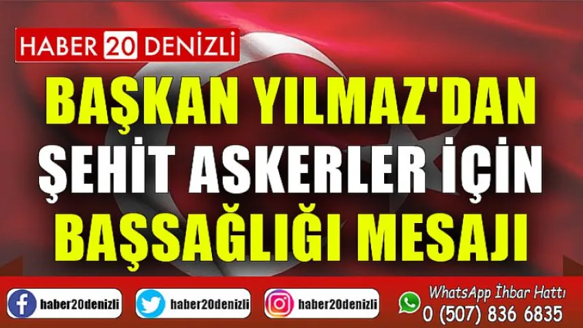 Başkan Yılmaz'dan şehit askerler için başsağlığı mesajı
