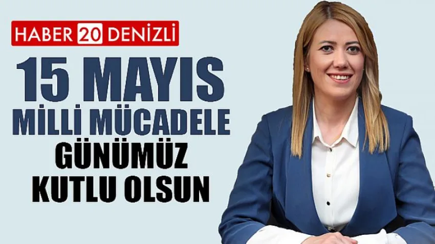 15 Mayıs Milli Mücadele Günümüz Kutlu Olsun