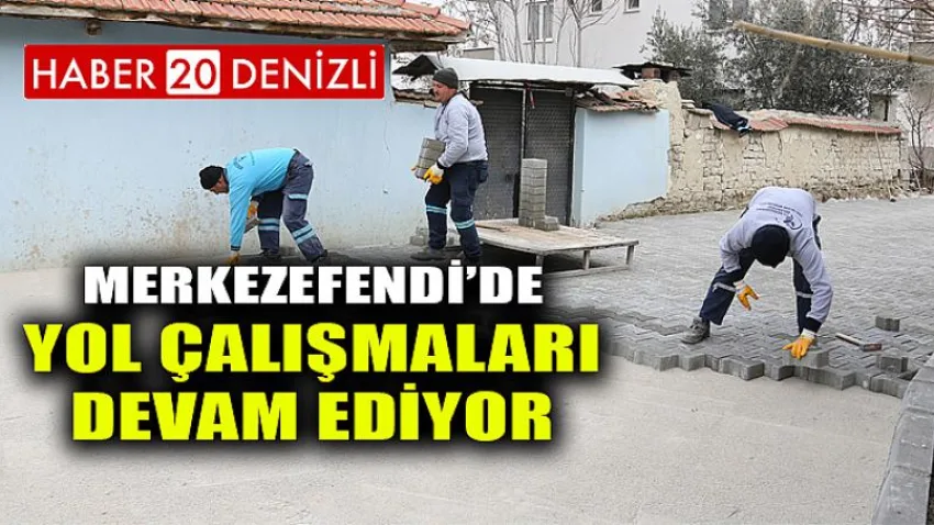 Merkezefendi’de Yol Çalışmaları Devam Ediyor