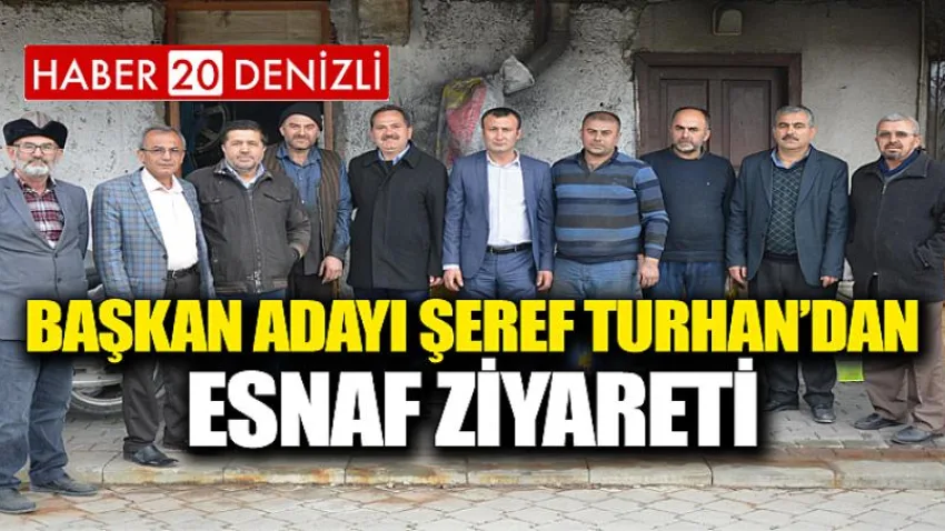 Başkan Adayı Şeref Turhan'dan Esnaf Ziyareti