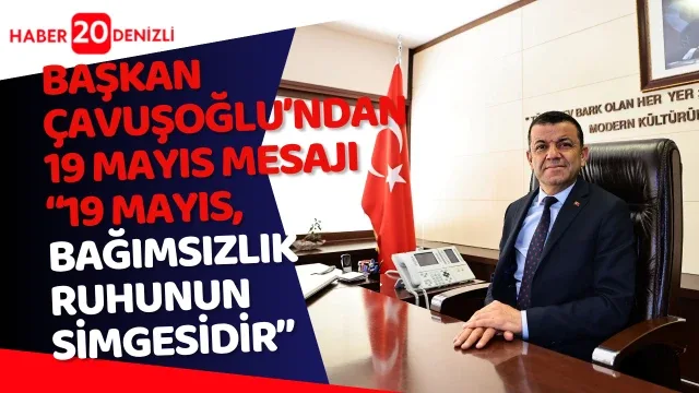 Başkan Çavuşoğlu’ndan 19 Mayıs mesajı ​“19 Mayıs, bağımsızlık ruhunun simgesidir”