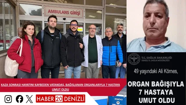 Kaza sonrası hayatını kaybeden vatandaş, bağışlanan organlarıyla 7 hastaya umut oldu