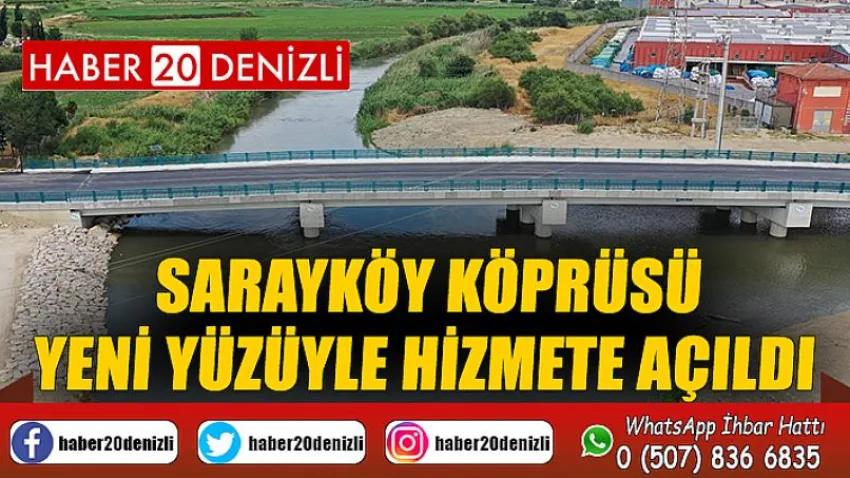 Sarayköy Köprüsü yeni yüzüyle hizmete açıldı